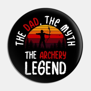 The Dad, The Myth, The Archery Legend Pin