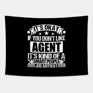 Agent lover It's Okay If You Don't Like Agent It's Kind Of A Smart People job Anyway Tapestry