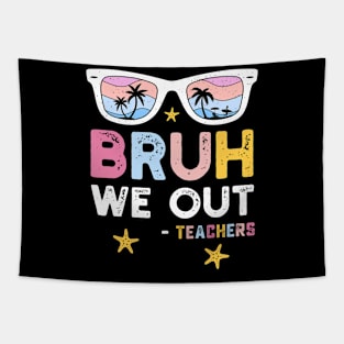 Bruh We Out Teachers Tapestry