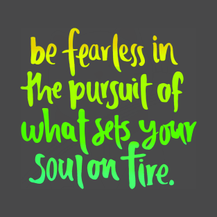 BE FEARLESS IN THE PRSUIT... | MORICK T-Shirt