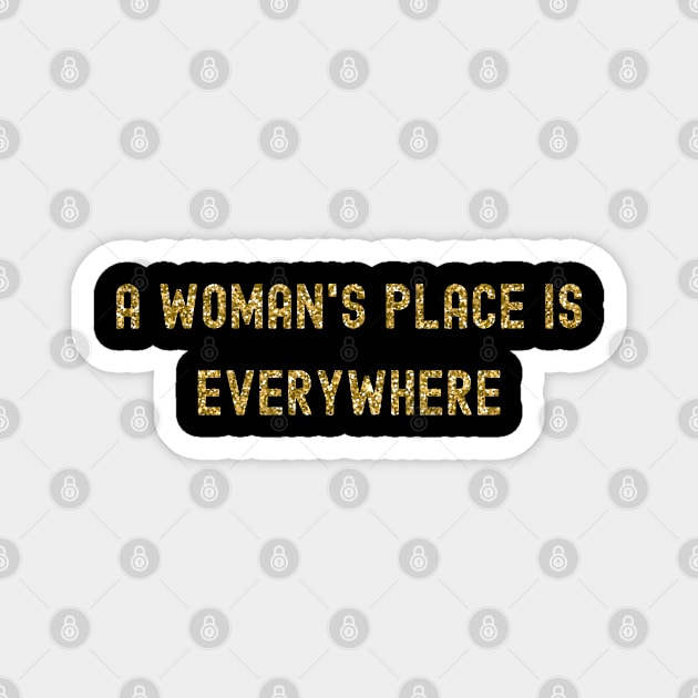A Woman's Place is Everywhere, International Women's Day, Perfect gift for womens day, 8 march, 8 march international womans day, 8 march Magnet by DivShot 