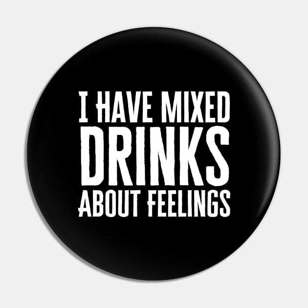 I Have Mixed Drinks About Feelings Pin by HobbyAndArt