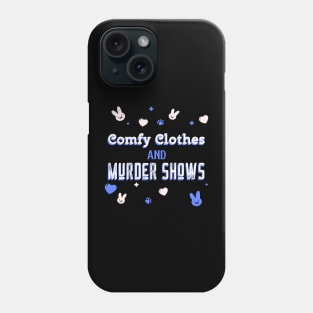 Comfy Clothes and Murder Shows Phone Case