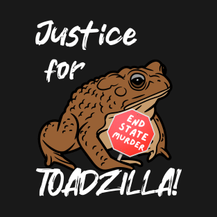 Toadzilla: End State Murder | Funny cane toad design T-Shirt