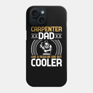 Carpenter Dad Like A Regular Dad But  Cooler Phone Case