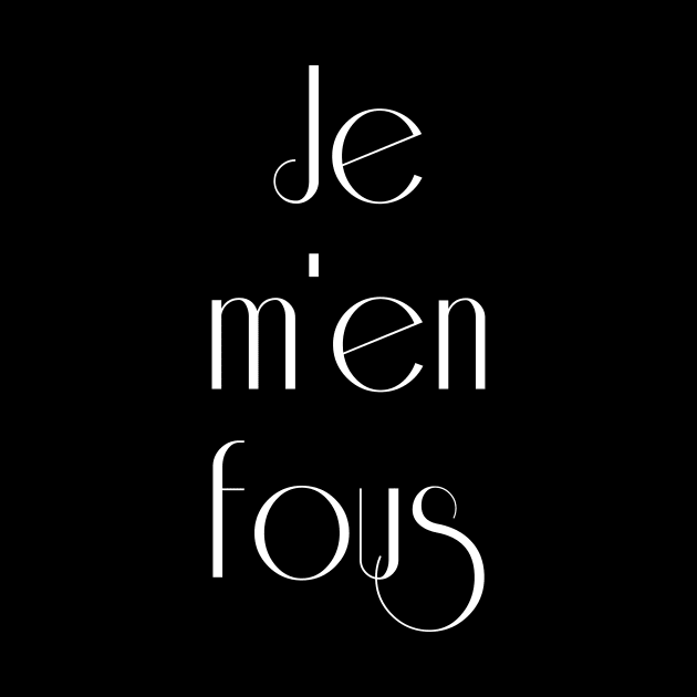 Je m'en fous art deco I don't care funny French quote by From Mars