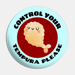 Control Your Tempura Please! | Cute Tempura Pun Pin