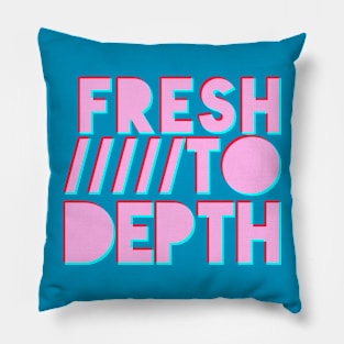 Fresh to Depth - Pink Pillow