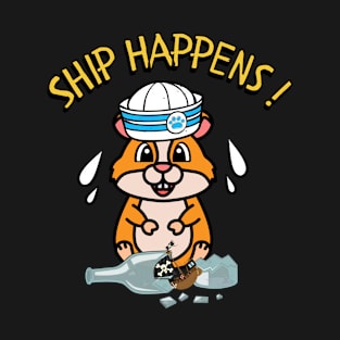 Ship Happens funny pun - hamster T-Shirt