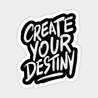 Create your destiny motivation t-shirt mug hat sticker pin totebag Magnet