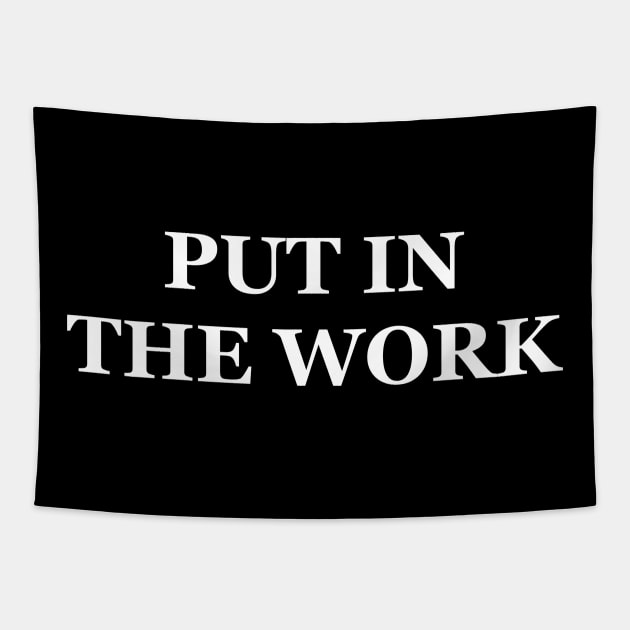 Put In The Work Tapestry by Express YRSLF