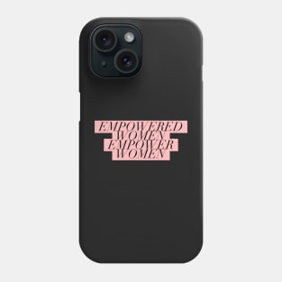 empowered women empower women Phone Case