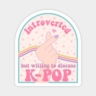 Introverted but willing to discuss k-pop hand white Magnet