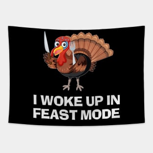 Funny Thanksgiving I Woke Up In Feast Mode Tapestry