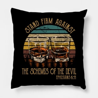 Stand Firm Against The Schemes Of The Devil Whiskey Glasses Pillow