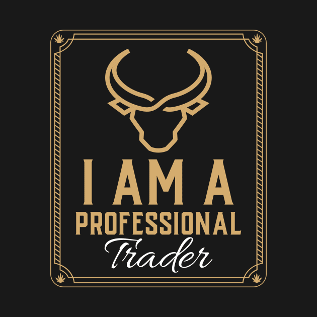 I am a Professional Trader by BERMA Art