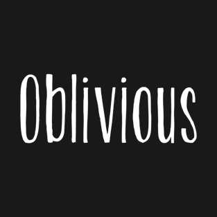 Oblivious T-Shirt