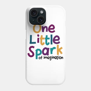 One Little Spark of Imagination Phone Case