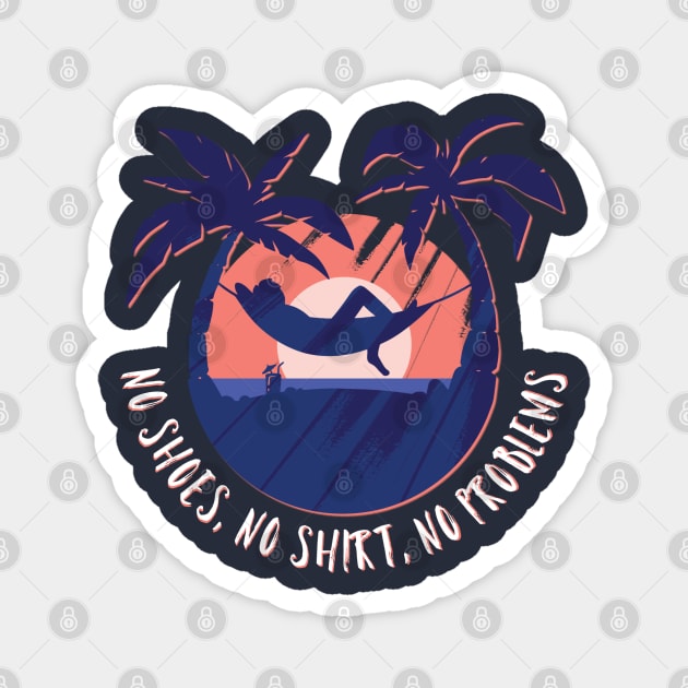 No Shoes, No Shirt, No Problems Magnet by Spearhead Ink