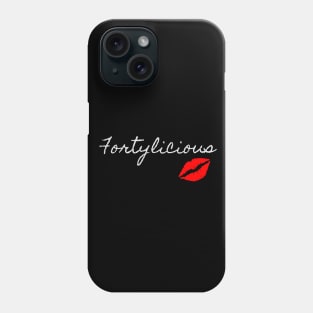 Fortylicious 40th Birthday Lips Funny Birthday Phone Case