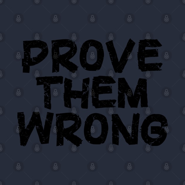 Prove Them Wrong - Black by VT Designs