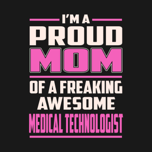 Proud MOM Medical Technologist T-Shirt