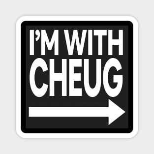 I'm With Cheug Magnet