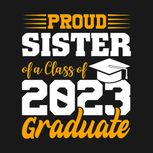 Proud Sister Of Class 2023 Graduate Funny Graduation T-Shirt