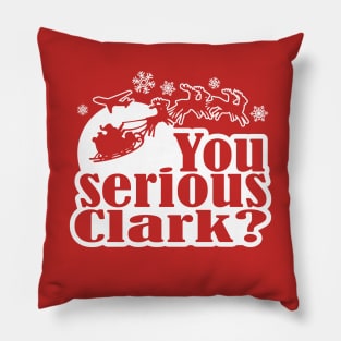 You Serious Clark? Funny Christmas Graphic Pillow