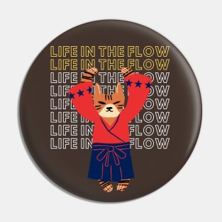 Life in the Flow (karate cat with arms raised) Pin