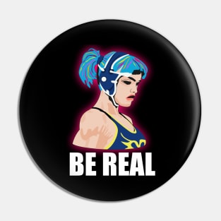 Women Wrestler Be Real Pin