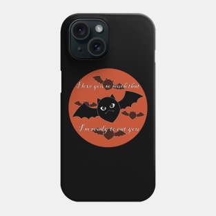 I love you so much that I'm ready to eat you Phone Case