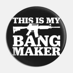 This Is My Bang Maker Funny Firearm Pin