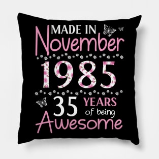 Mother Sister Wife Daughter Made In November 1985 Happy Birthday 35 Years Of Being Awesome To Me You Pillow