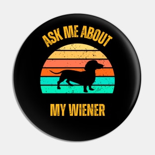 Ask Me About My Wiener!  V3 Pin