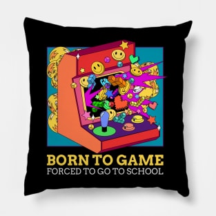 Born To Game, Forced To Go To School Pillow