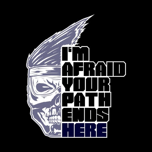 Im afraid your path ends here by oeightfive