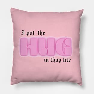 Hug Life Pillow