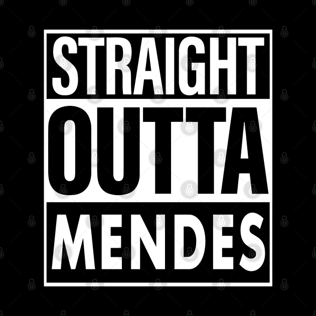 Mendes Name Straight Outta Mendes by ThanhNga