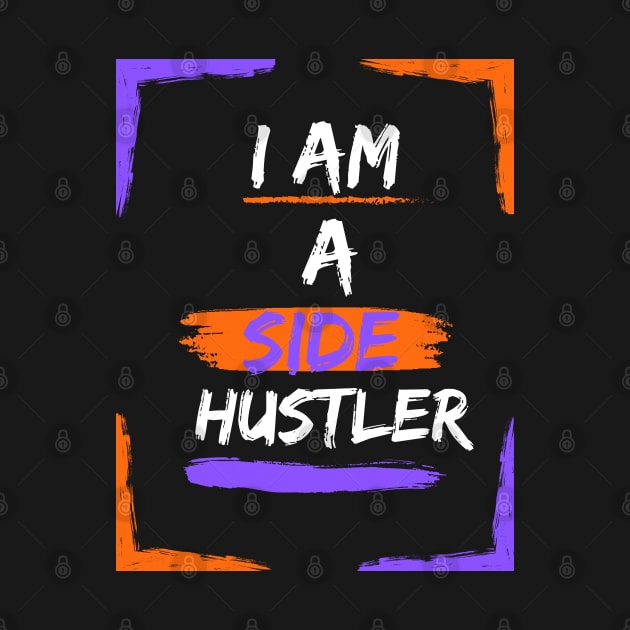 I am a Side Hustler Purple/Orange by Art from the Machine