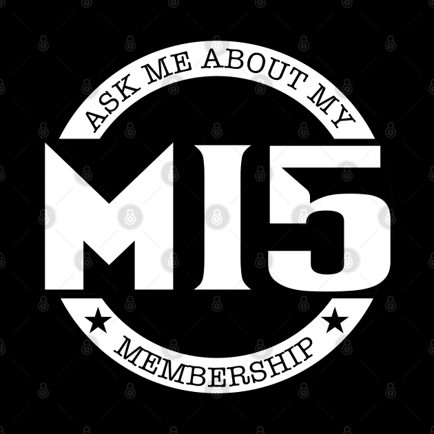 Ask to Me About My MI5 Membership by Kev Brett Designs