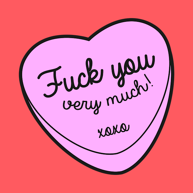 Fuck You Very Much xoxo heart candy by Cocolima