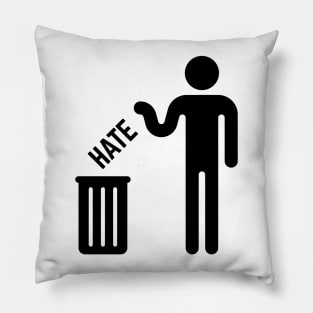 Throw Your Hate Away! (Black) Pillow