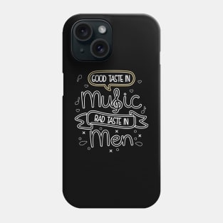 Good Taste In Music Bad Taste In Men Phone Case