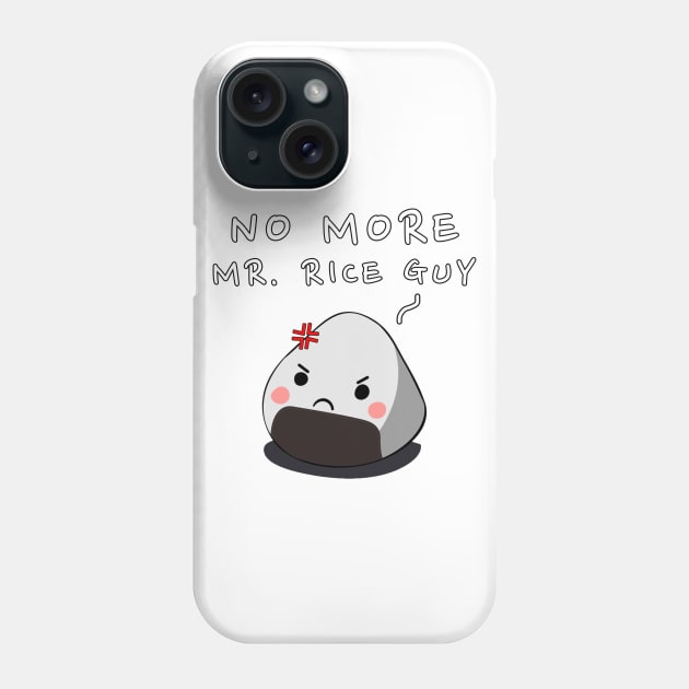 No More Mr. Rice Guy Phone Case by JKA