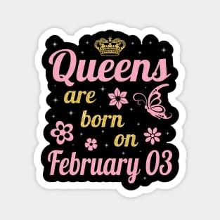 Queens Are Born On February 03 Happy Birthday To Me You Nana Mommy Aunt Sister Wife Daughter Niece Magnet