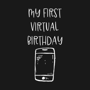 My First Virtual BIRTHDAY - Lockdown BIRTHDAY - T-Shirt