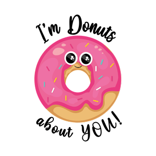 i'm donuts about you ! T-Shirt