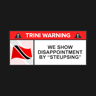 Trini Warning Signs - Trinidad And Tobago T-Shirt