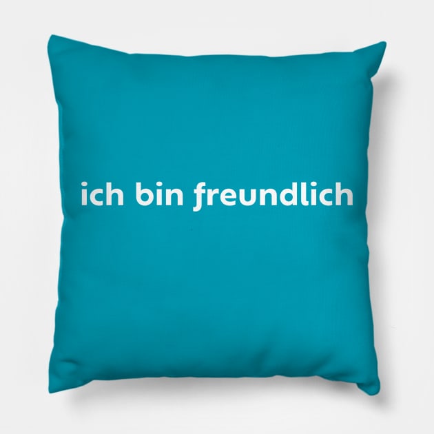 Ich Bin Freundlich German I Am Friendly Pillow by not-lost-wanderer